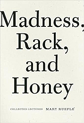 Mary Ruefle | Madness, Rack, and Honey